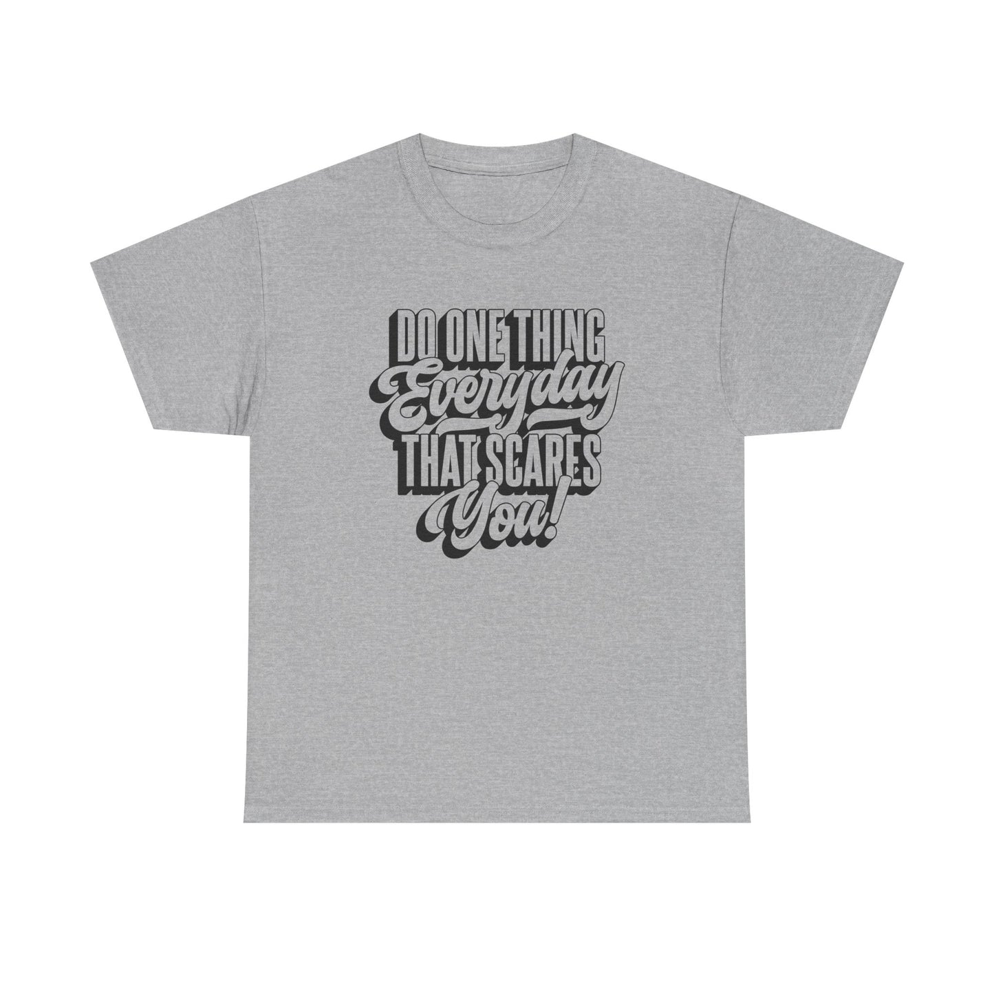 "Do Something Everyday That Scares You" Unisex Heavy Cotton Tee