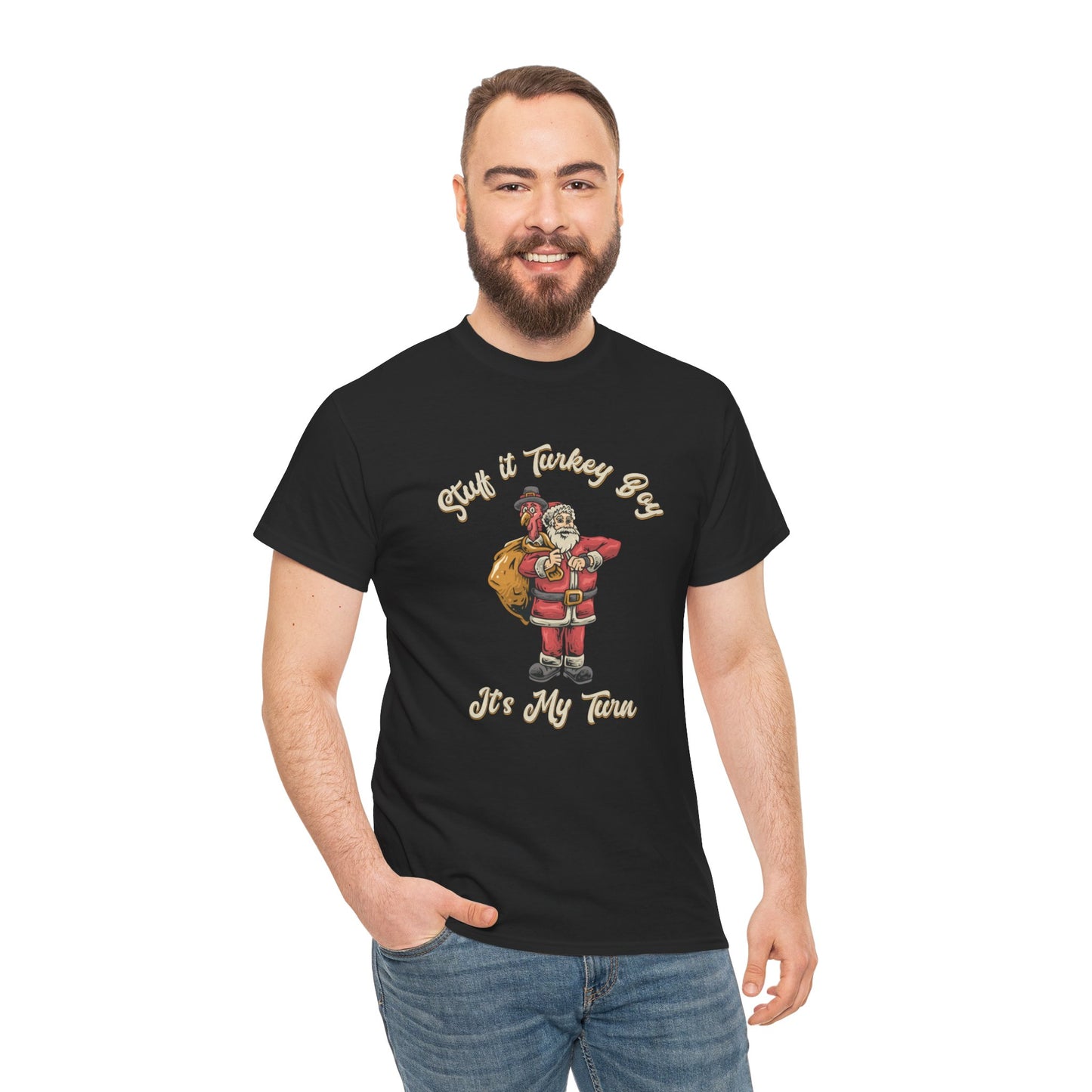 ***Limited Edition*** "Stuff It Turkey Boy, It's My Turn" Unisex Heavy Cotton T-Shirt