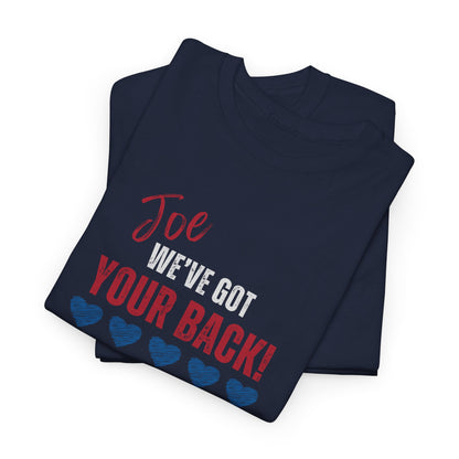 Joe, We've Got Your Back - Unisex Heavy Cotton Tee