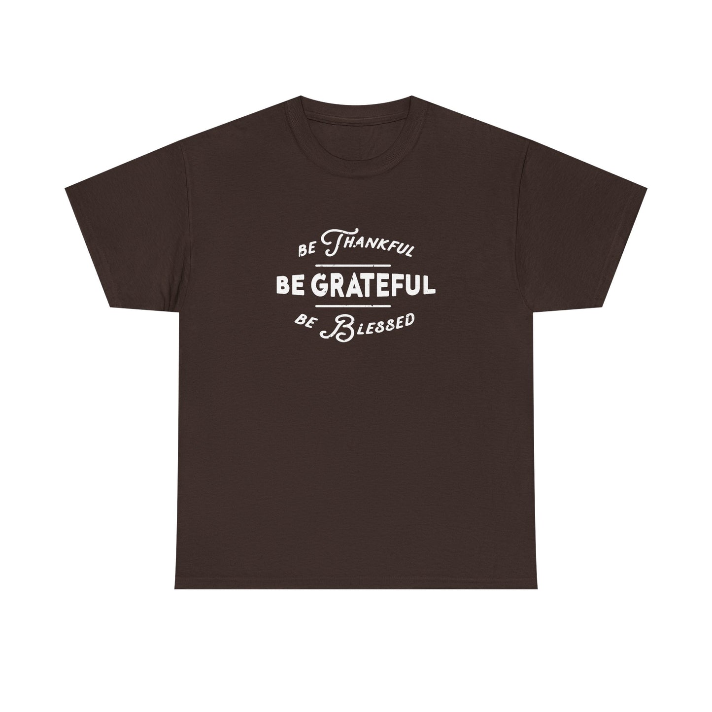 Be Thankful. Be Grateful. Be Blessed.