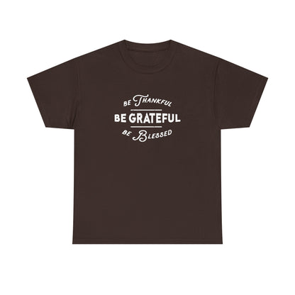 Be Thankful. Be Grateful. Be Blessed.
