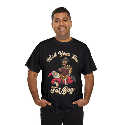 ***LIMITED EDITION*** Turkey vs. Santa - "Wait Your Turn Fat Boy" Unisex Heavy Cotton Tee