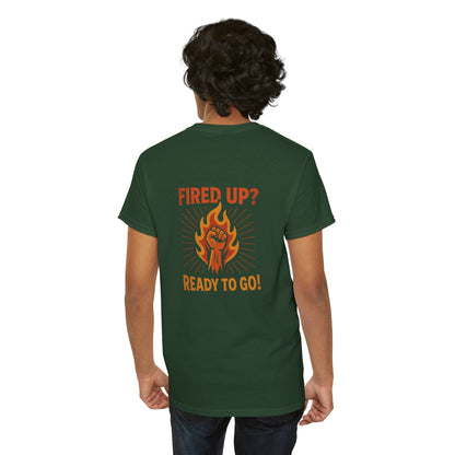 Fired Up? Ready to Go! - Unisex Heavy Cotton Tee