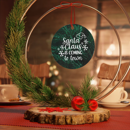 Santa Claus is coming to town Metal Ornaments