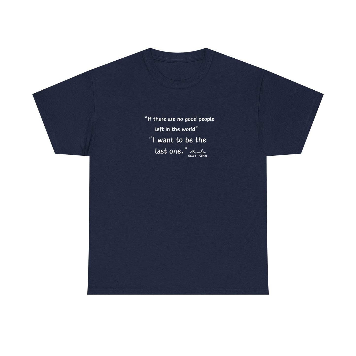AOC - I want to be the last one - Unisex Heavy Cotton Tee