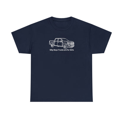 Silly Boys Trucks are for Girls, Unisex Heavy Cotton Tee