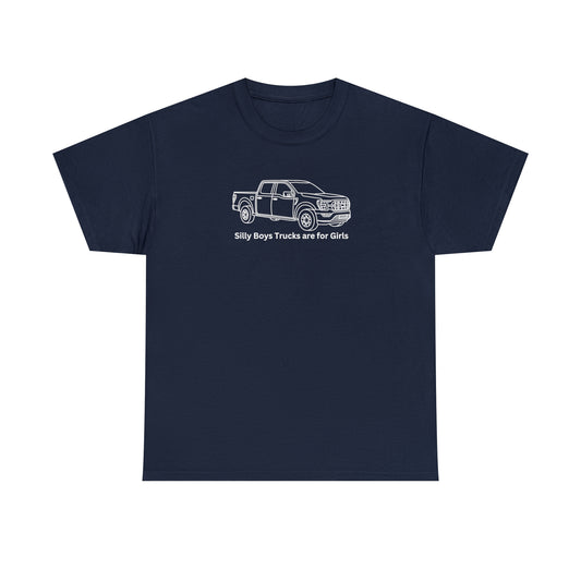 Silly Boys Trucks are for Girls, Unisex Heavy Cotton Tee