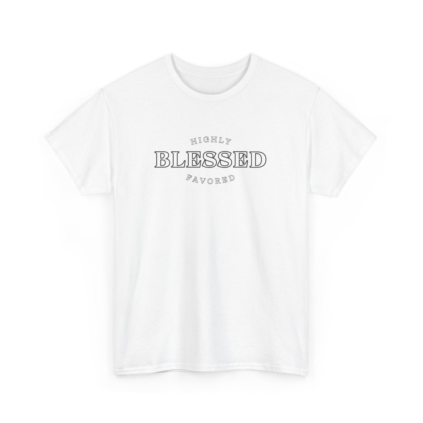 Blessed and Highly Favored - Unisex Heavy Cotton Tee