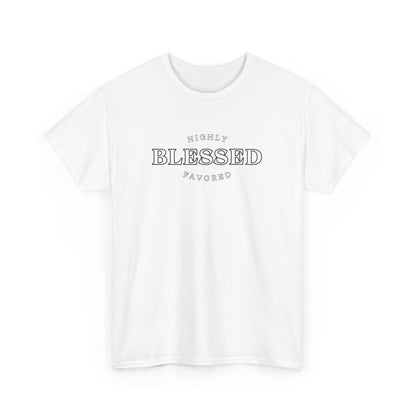 Blessed and Highly Favored - Unisex Heavy Cotton Tee