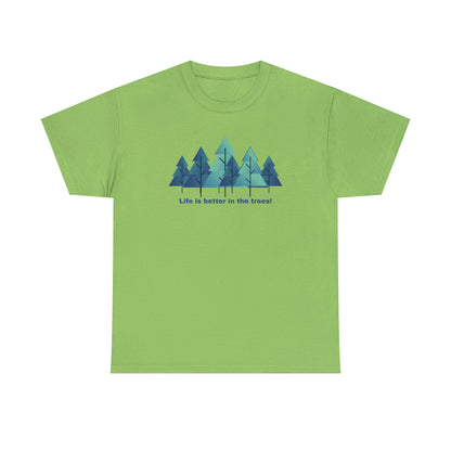 Life is better in the trees - Unisex Heavy Cotton Tee