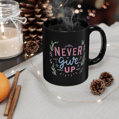 You've got this, Never give up -11oz Black Mug