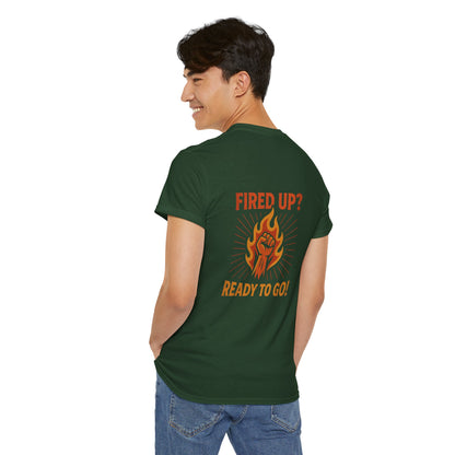 Fired Up? Ready to Go! - Unisex Heavy Cotton Tee