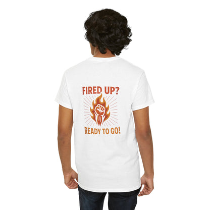 Fired Up? Ready to Go! - Unisex Heavy Cotton Tee
