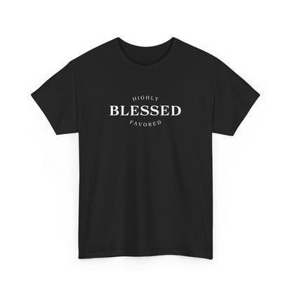 Blessed and Highly Favored - Unisex Heavy Cotton Tee