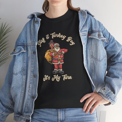 ***Limited Edition*** "Stuff It Turkey Boy, It's My Turn" Black Santa - Unisex Heavy Cotton T-Shirt