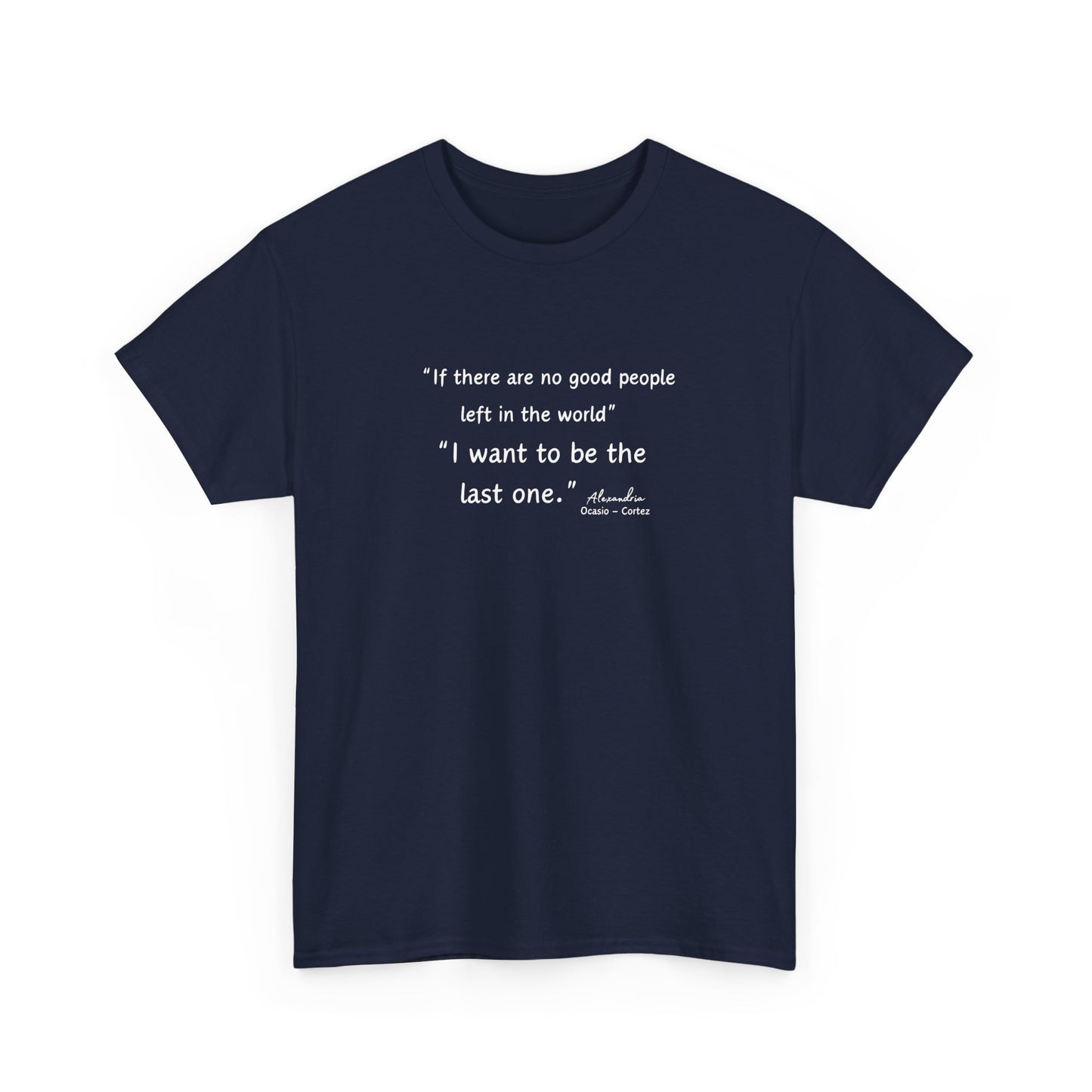 AOC - I want to be the last one - Unisex Heavy Cotton Tee