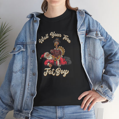 ***LIMITED EDITION*** Turkey vs. Santa - "Wait Your Turn Fat Boy" This Version Features a Black Santa. Unisex Heavy Cotton T-Shirt