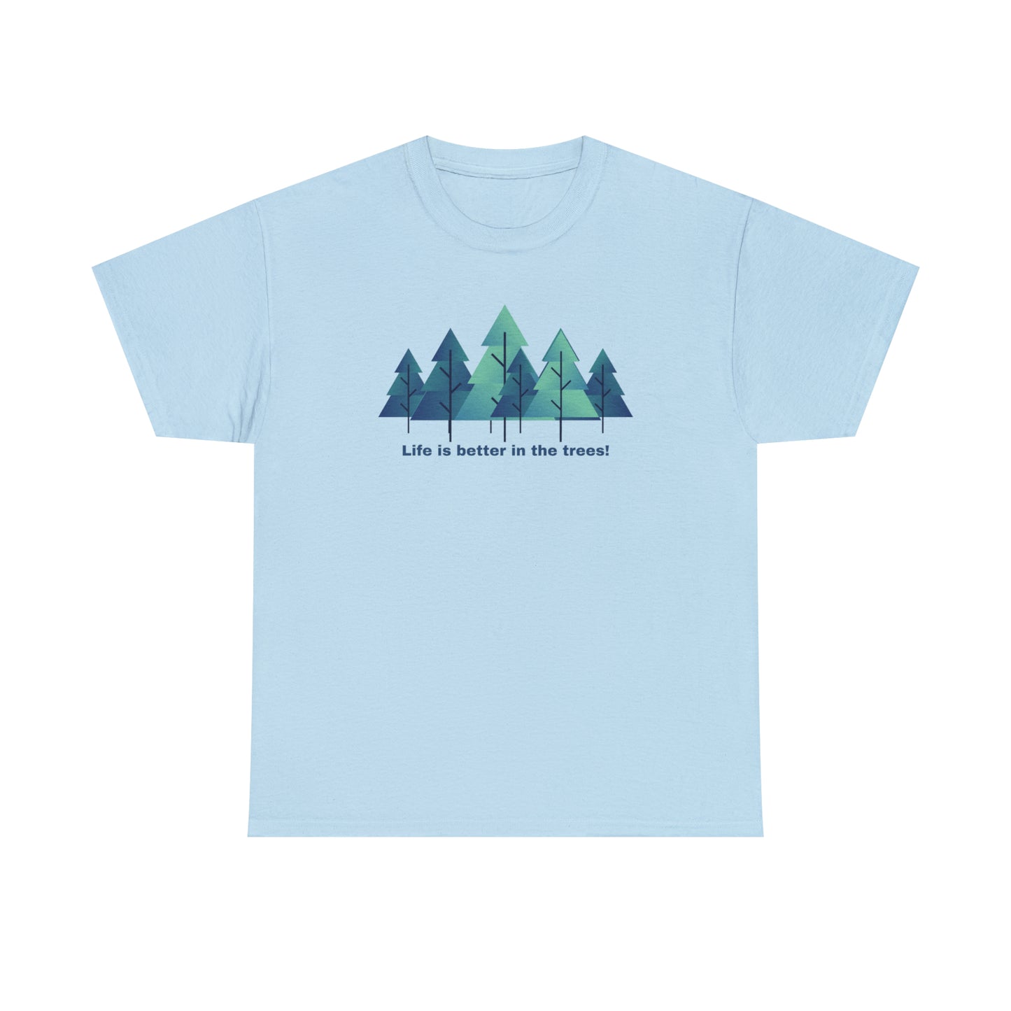 Life is better in the trees - Unisex Heavy Cotton Tee