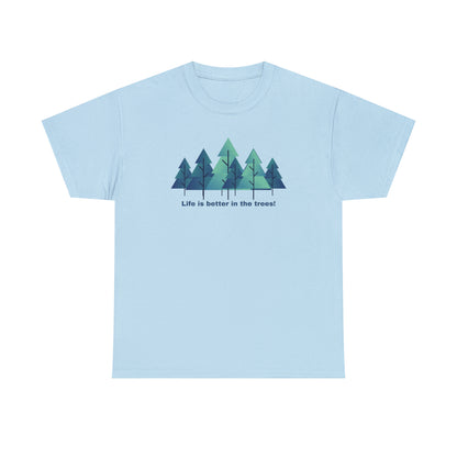 Life is better in the trees - Unisex Heavy Cotton Tee