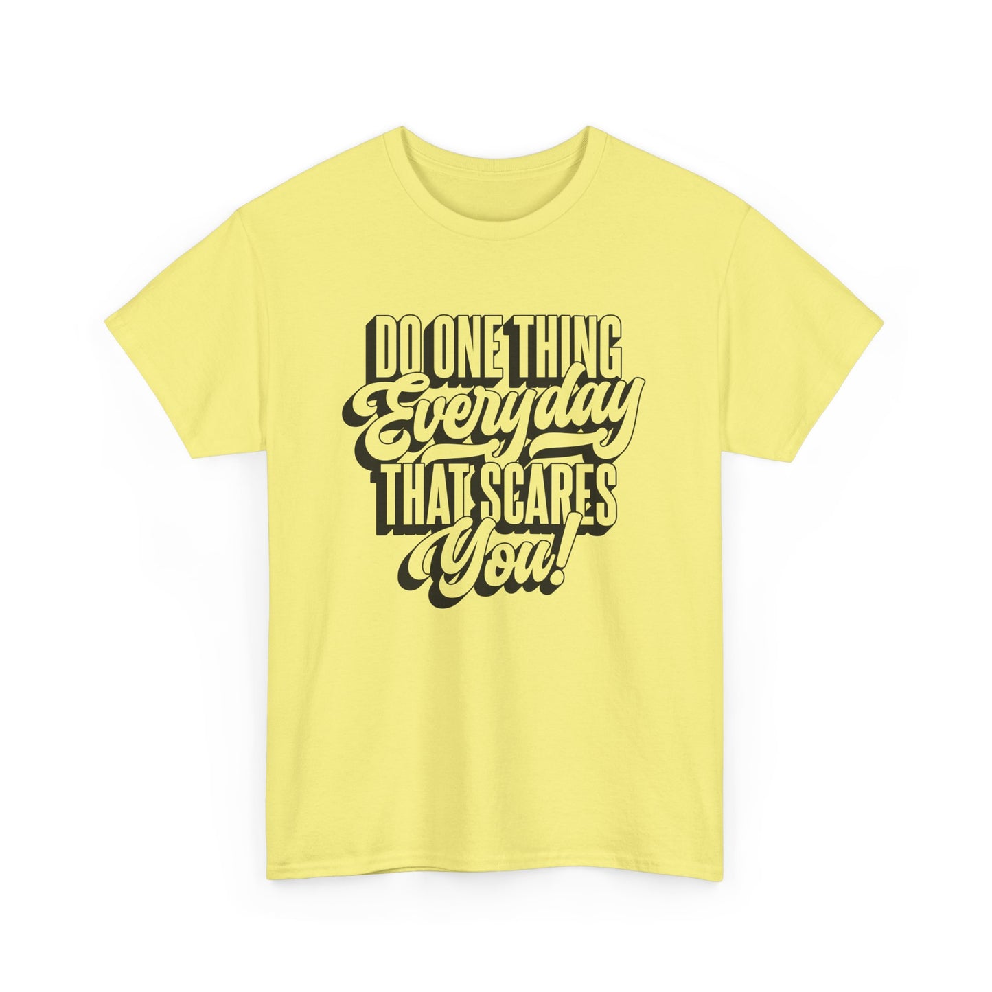 "Do Something Everyday That Scares You" Unisex Heavy Cotton Tee