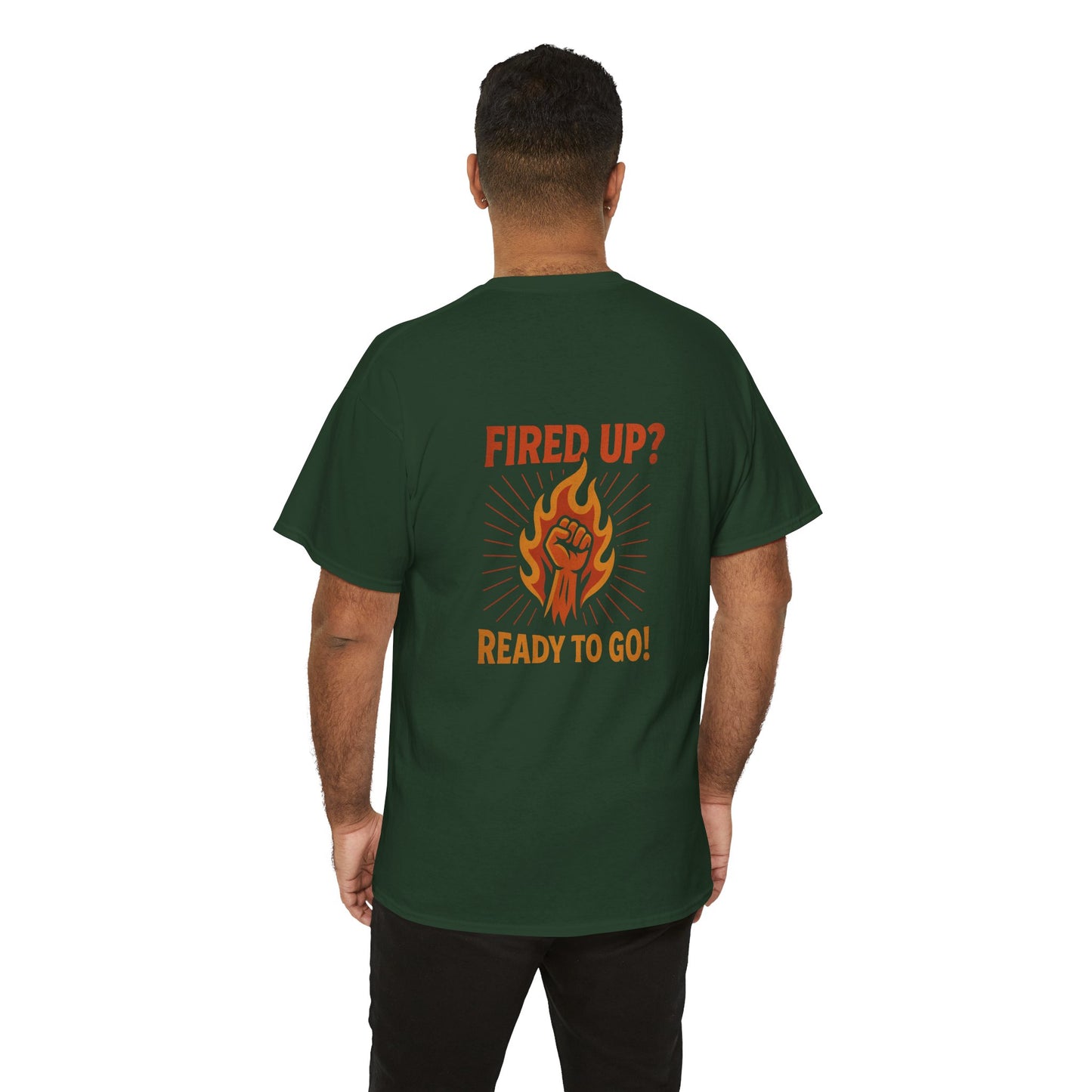 Fired Up? Ready to Go! - Unisex Heavy Cotton Tee