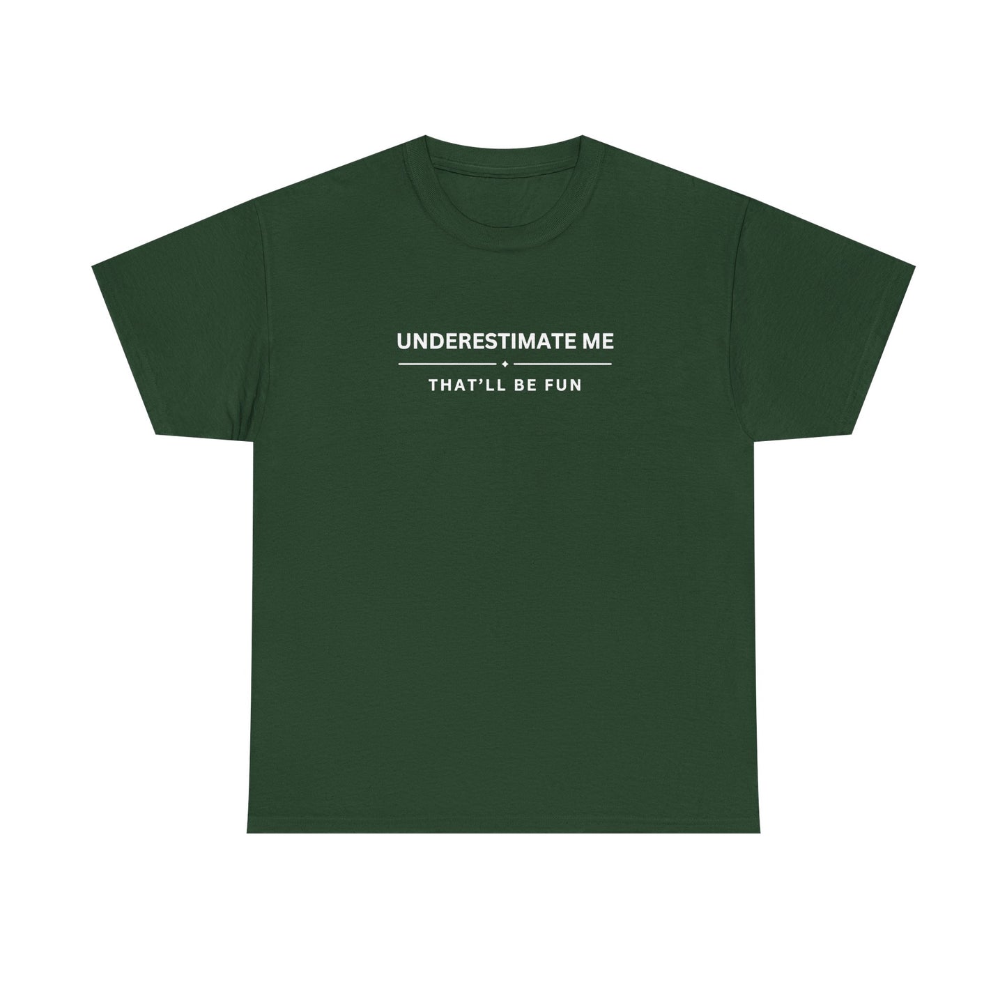 Underestimate Me. That'll Be Fun.