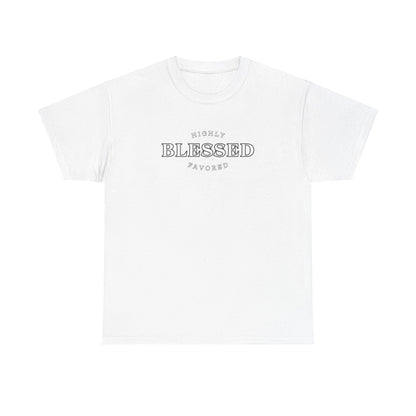 Blessed and Highly Favored - Unisex Heavy Cotton Tee