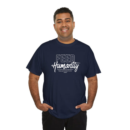 Feed Humanity  Unisex Heavy Cotton Tee
