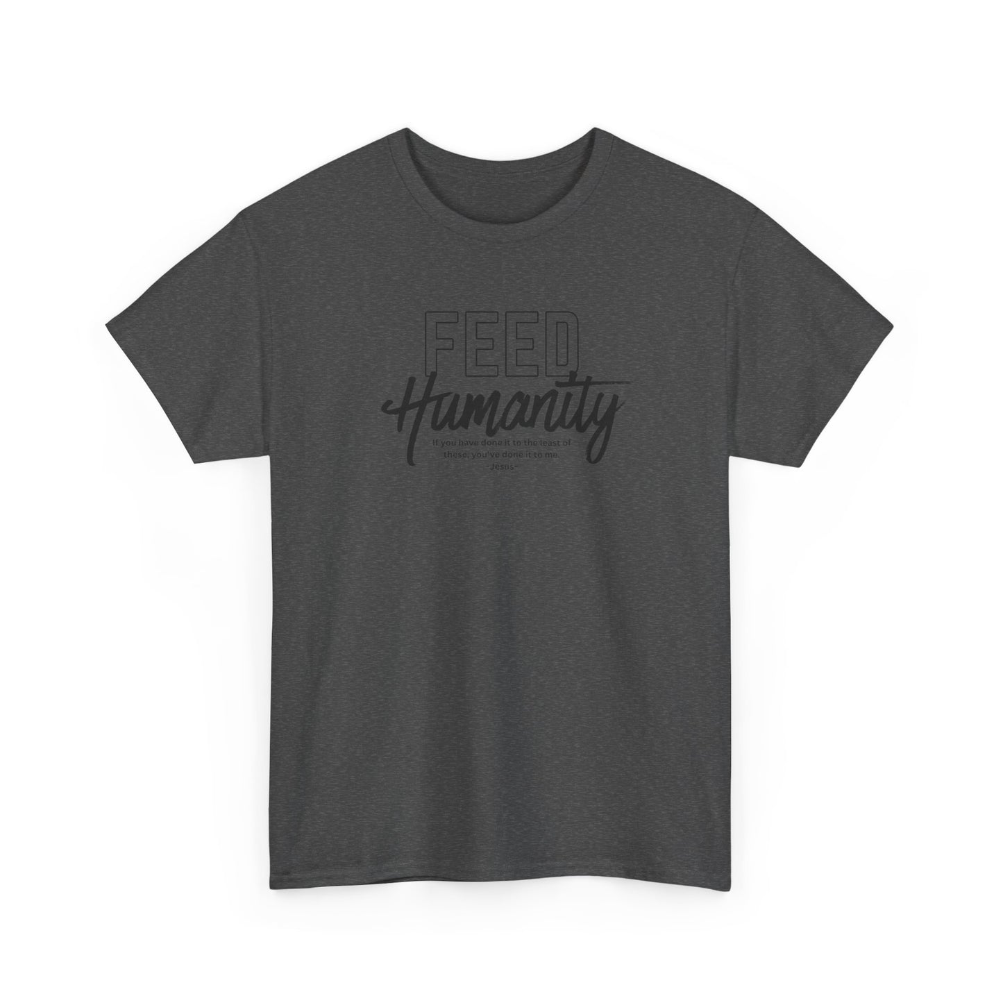 Feed Humanity Unisex Heavy Cotton Tee