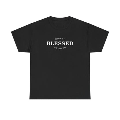 Blessed and Highly Favored - Unisex Heavy Cotton Tee