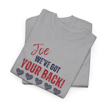 Joe, We've Got Your Back - Unisex Heavy Cotton Tee