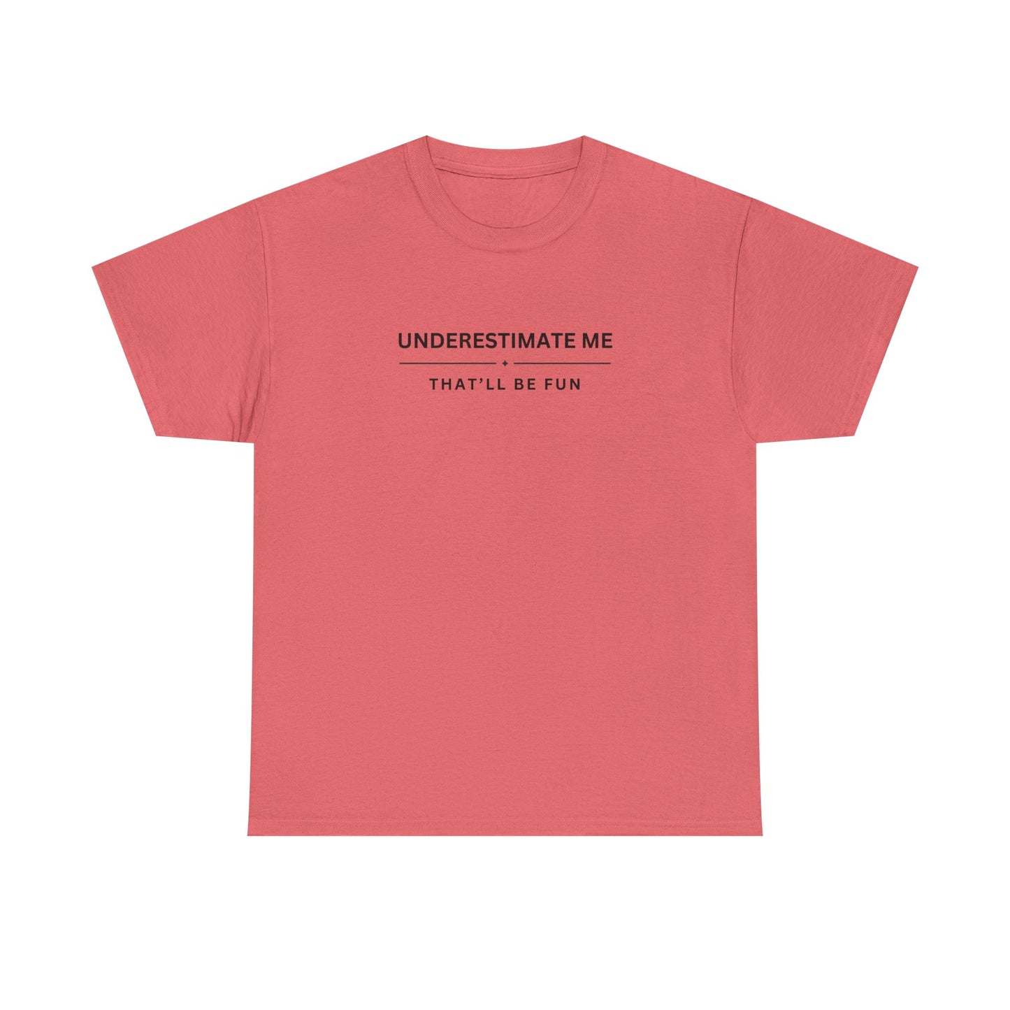 Underestimate Me. That'll Be Fun.