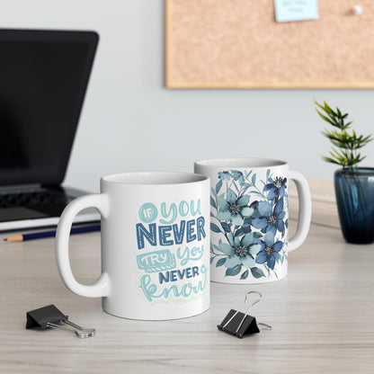 If You Never Try - Ceramic Mug 11oz