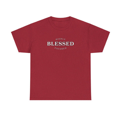 Blessed and Highly Favored - Unisex Heavy Cotton Tee