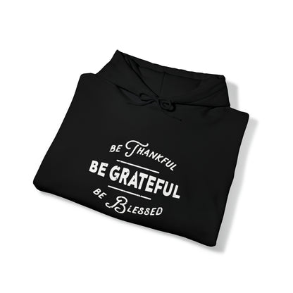 Be Thankful, Be Grateful, Be Blessed - Unisex Heavy Blend™ Hooded Sweatshirt