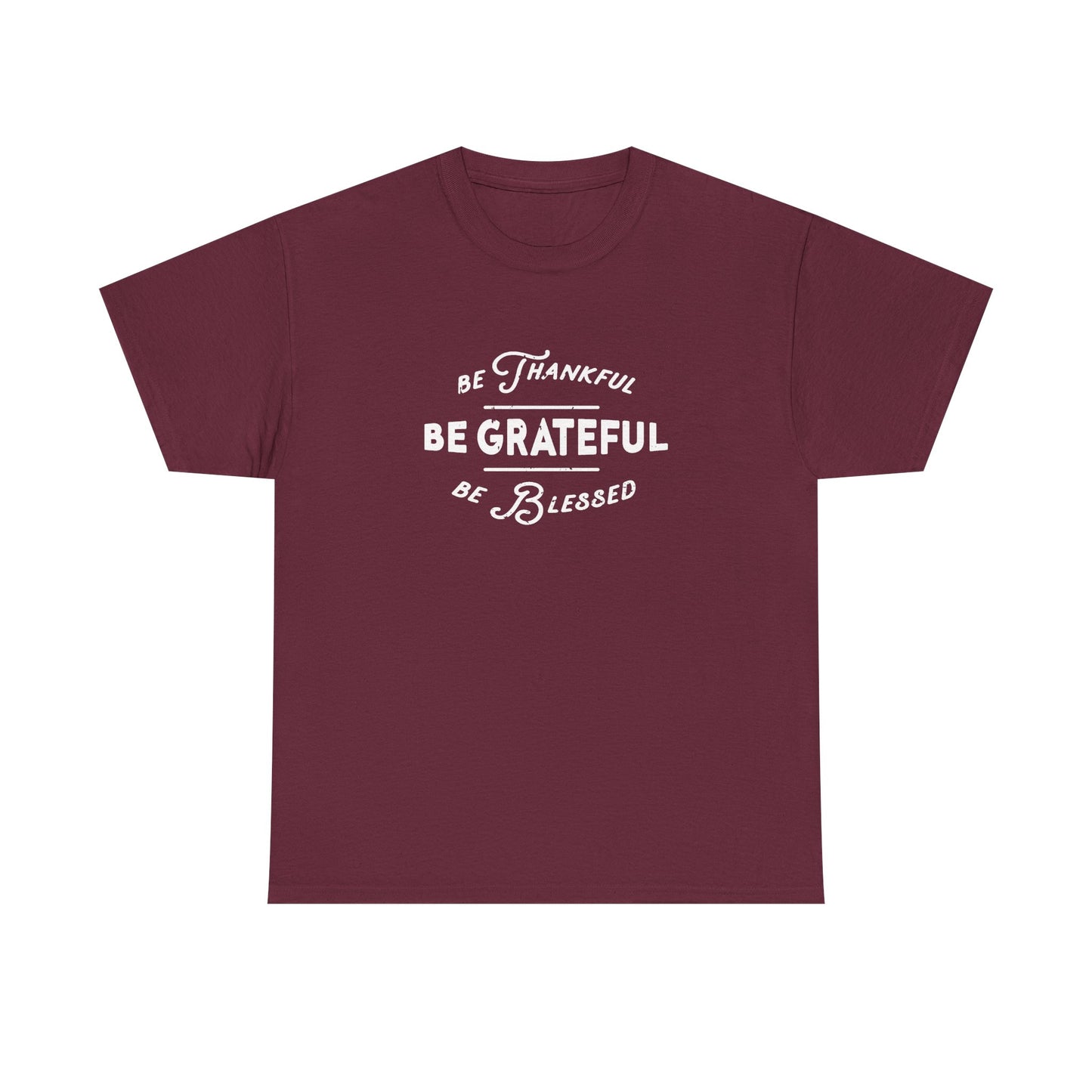 Be Thankful. Be Grateful. Be Blessed.
