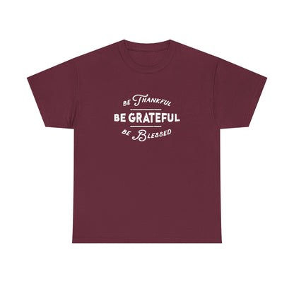 Be Thankful. Be Grateful. Be Blessed.