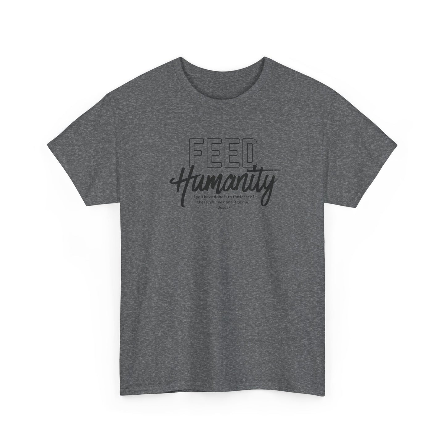 Feed Humanity Unisex Heavy Cotton Tee