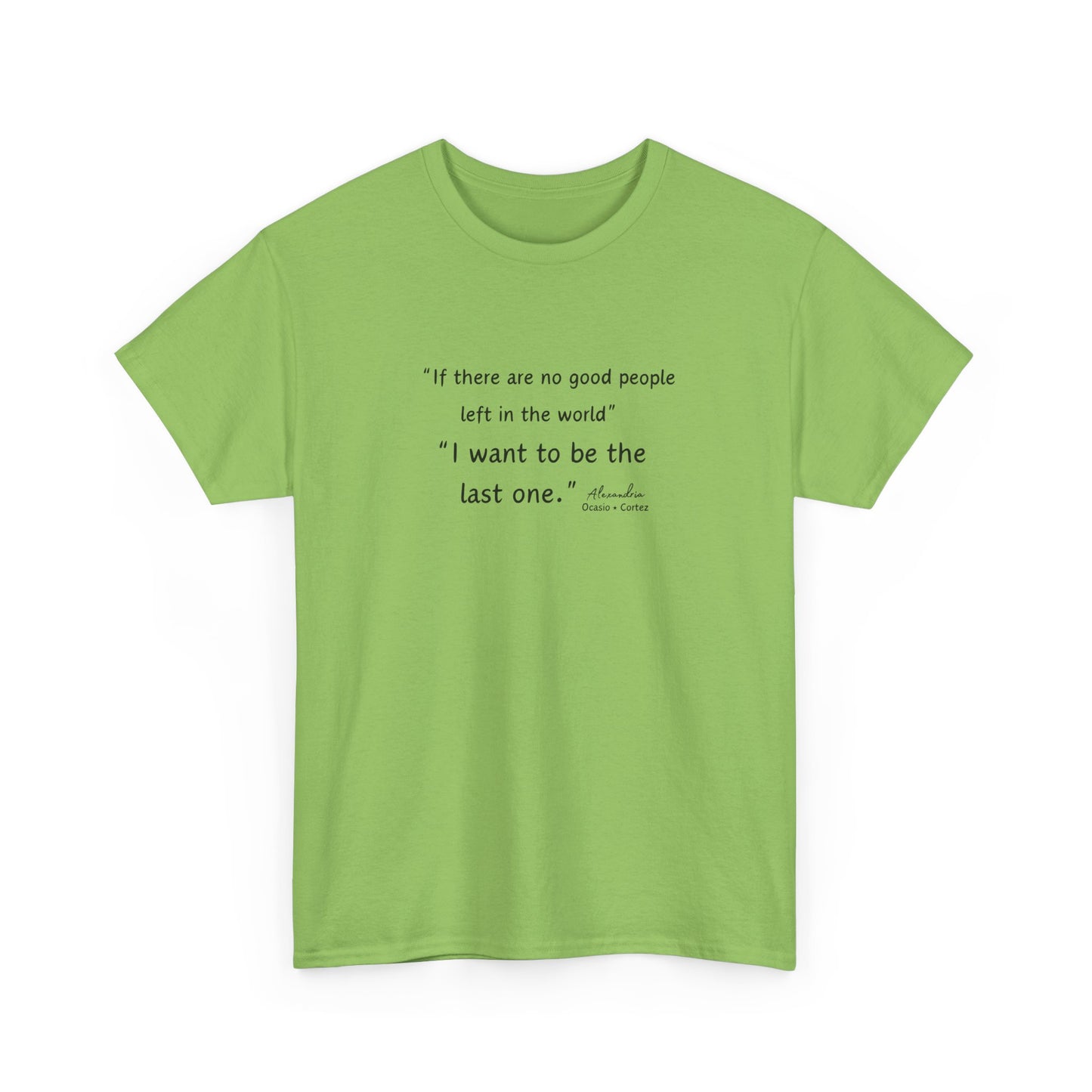 AOC - I Want To Be The Last One - Unisex Heavy Cotton Tee