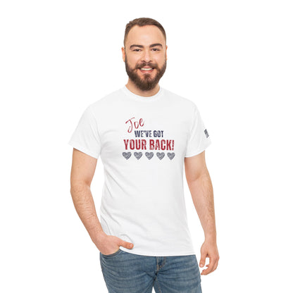 Joe, We've Got Your Back - Unisex Heavy Cotton Tee