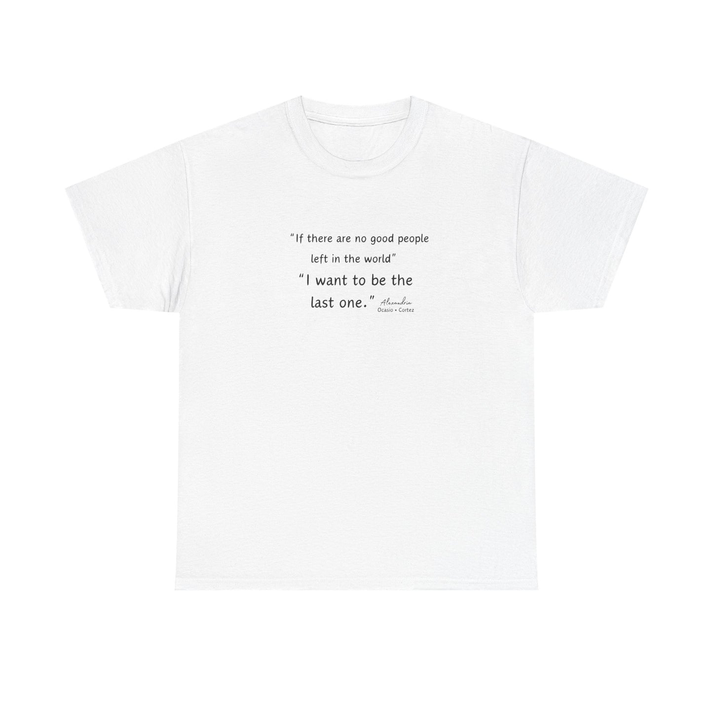 AOC - I Want To Be The Last One - Unisex Heavy Cotton Tee