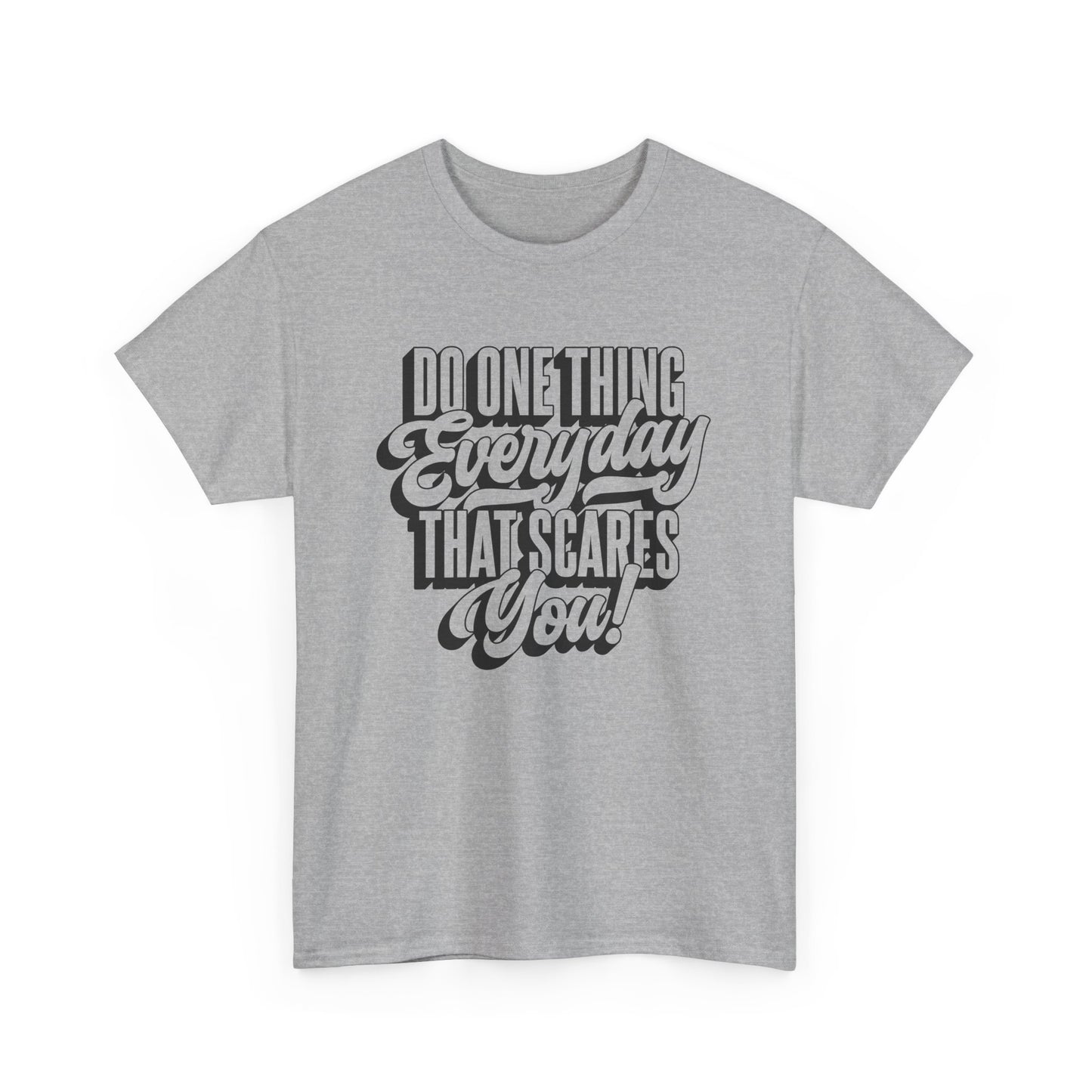 "Do Something Everyday That Scares You" Unisex Heavy Cotton Tee