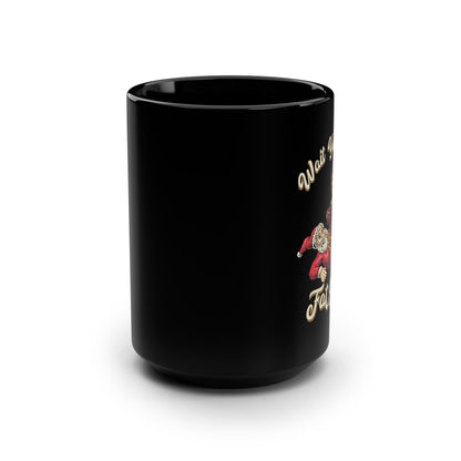 Wait Your Turn Fat Boy - Black Mug, 15oz
