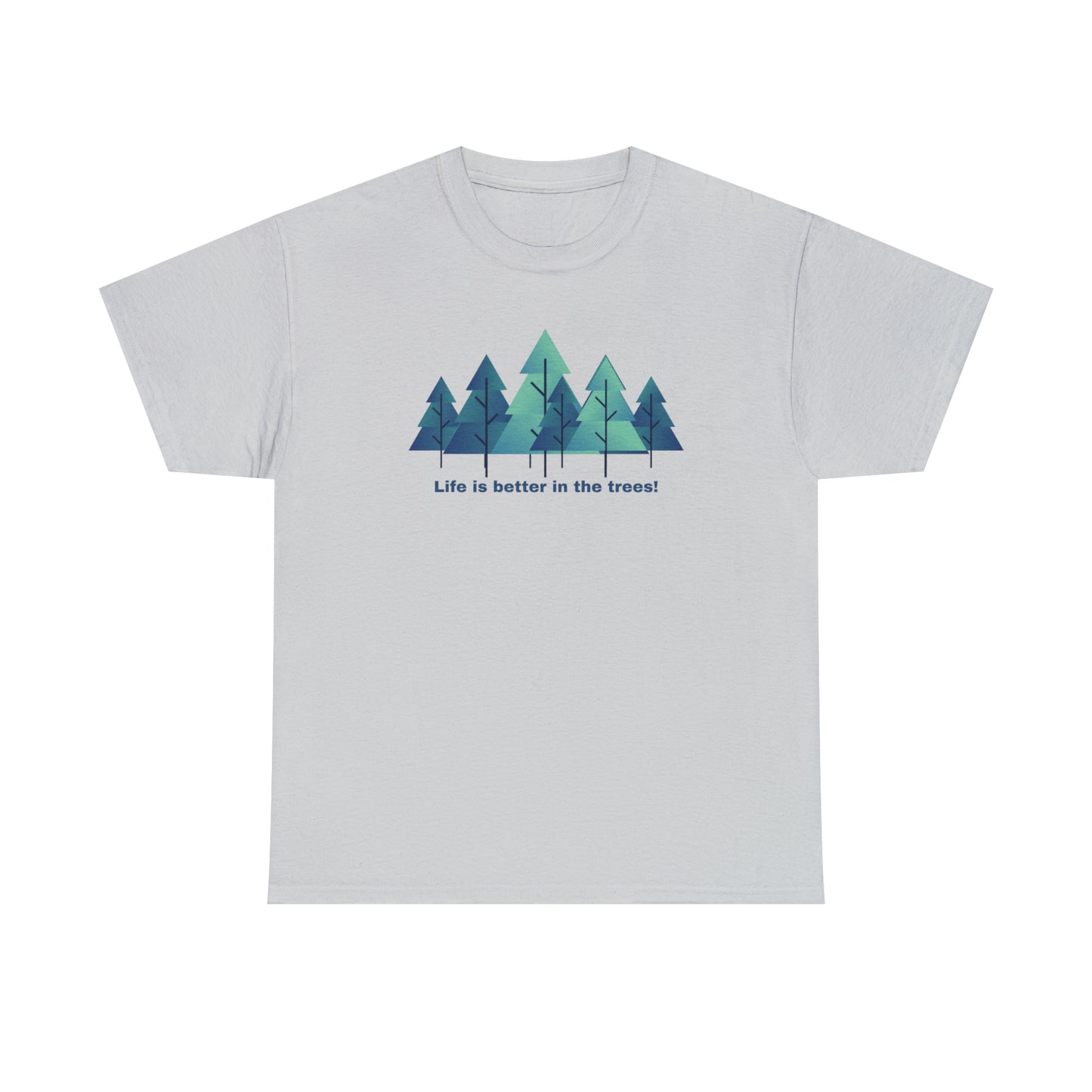 Life is better in the trees - Unisex Heavy Cotton Tee