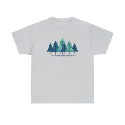 Life is better in the trees - Unisex Heavy Cotton Tee