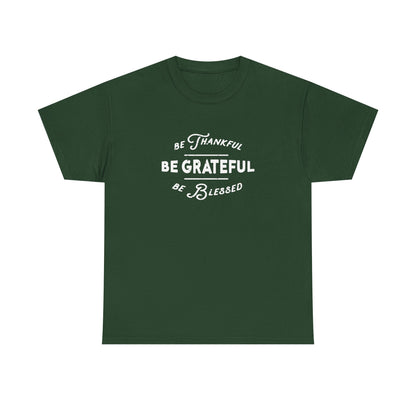 Be Thankful. Be Grateful. Be Blessed.