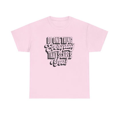 "Do Something Everyday That Scares You" Unisex Heavy Cotton Tee